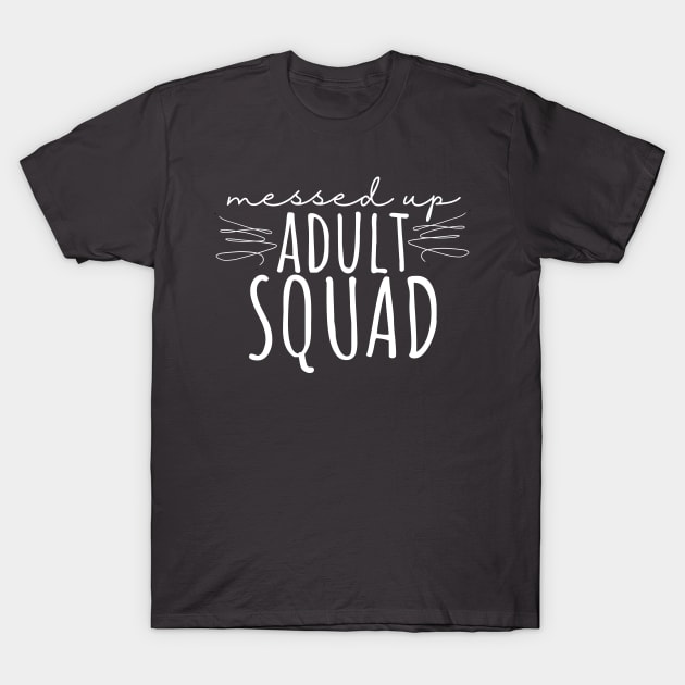 Messed Up Adult Squad T-Shirt by Little Designer